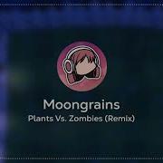 Plants Vs Zombies Moongrains Remix