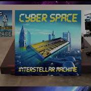 Cyber Space Interstellar Machine