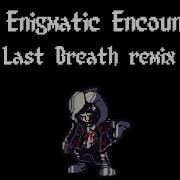 Last Breath Sans Phase 3Remix