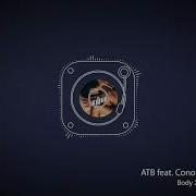 Atb Feat Conor Matthews And Laur Body 2 Body Extended Mi