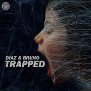 Diaz Bruno Trapped Radio Edit