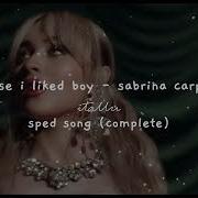 Because I Liked A Boy Sabrina Carpenter Sped Up