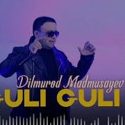 Dilmurod Madmusayev Guli Guli