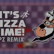 It S Pizza Time Remix