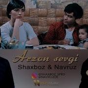 Shaxboz Ft Navruz Arzon Sevgi