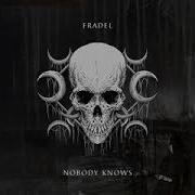 Fradel Nobody Knows