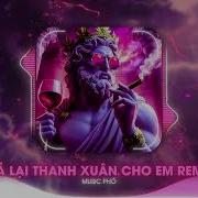 Trả Lại Thanh Xuân Cho Em Remix H2K X Mee Remix Trả Lại Cho Em Ngày Tháng Tươi Đẹp Remix