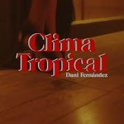 Dani Fernandez Clima Tropical