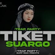 Dj Tiket Suargo Gus Iqdamsaid Style Ngeplak X Trap Party Guf Rmx