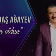 Ağadadaş Ağayev Sən Oldun