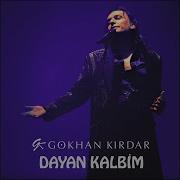 Gökhan Kırdar Dayan Kalbim Dayan 2019