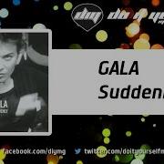 Gala Suddenly