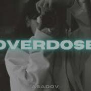 Asadov Overdose