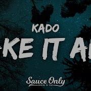 Kado Take It All