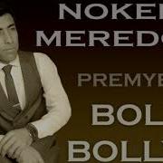 Noker Meredov Bolly Bolly Premyera