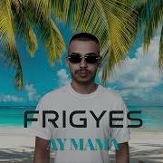 Frigyes Ay Mama