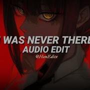 I Was Never There Edit Audio