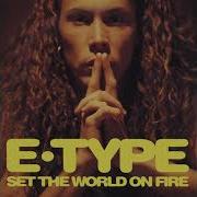 E Type Set The World On Fire Remix