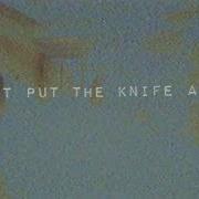 Put The Knife Away
