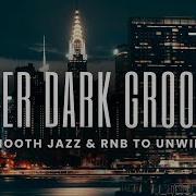 After Dark Grooves Soulful Jazz R B To Unwind At Night