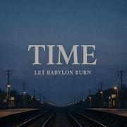 Time Stamp Let Babylon Burn