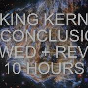 King Kern In Conclusion Slowed