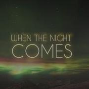 When The Night Comes