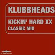 Klubbheads Kickin Hard Classic Mix