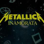 Metallica Inamorata