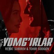 Tohir Sodiqov Renat Sobirov Yomg Irlar