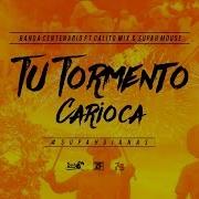 Tu Tormento Carioca