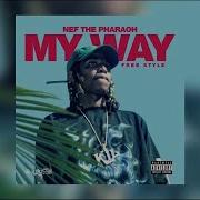 Nef The Pharaoh My Way Feat Nef The Pharaoh