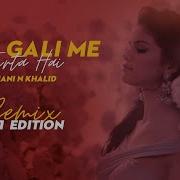 Gali Gali Mein Remix S