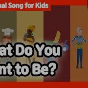 What Do You Want To Be Educational Song For Kids Minus