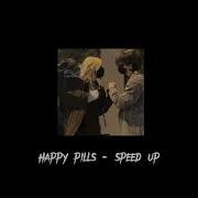 Happy Pills Speed Up