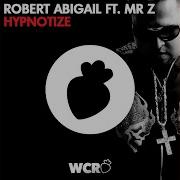 Robert Abigail Hypnotize Original Extended Mix Feat Mr Z