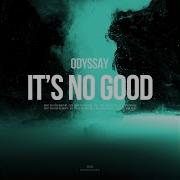 It S No Good Odyssay