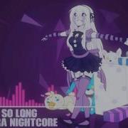 Nightcore It S Been So Long