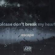 Please Don T Break My Heart Escape