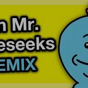 I M Mr Meseeks Look At Me