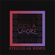 Such A Whore Stellular Remix Speed Up