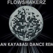 Flowshakerz Outro Lex Sinan Kayabasi Dance Remix