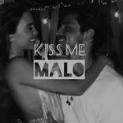 Malo Kiss Me