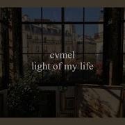 Light Of My Life Cvmel Lyrics