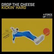 Drop The Cheese Kickin Hard Club Mix