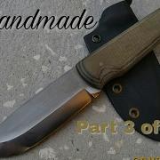 Bushcraft Knife In The Making Part 3 Of 3