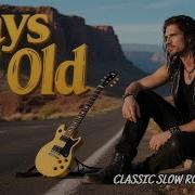 Days Of Old Classic Slow Rock Ballad