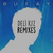 Buray Deli Kiz Remix Mp3