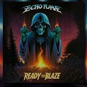 Echo Flame Ready To Blaze Album 80 S