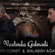 Balabəy Vaxtında Gəlmədi